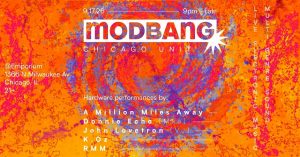 MODBANG: Chicago Unit – LIVE Electronic Music Show!